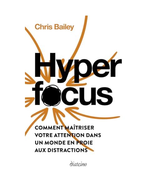 Hyperfocus - Comment maîtriser votre attention dans un monde en proie aux distractions