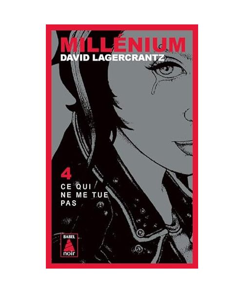 Millennium 4. Ce qui ne me tue pas