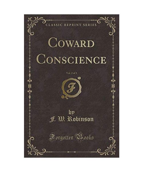 Coward Conscience, Vol. 2 of 3 (Classic Reprint)