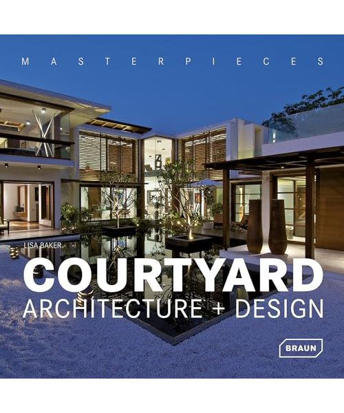 Masterpieces: Courtyard Architecture + Design