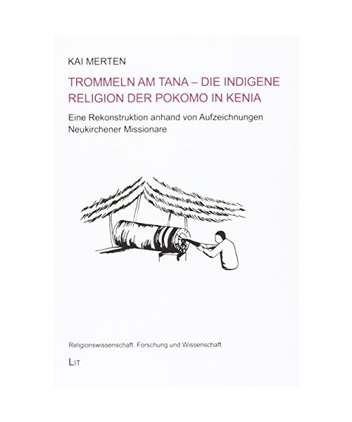 Trommeln am Tana - Die indigene Religion der Pokomo in Kenia