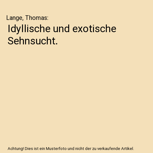 Idyllische und exotische Sehnsucht.