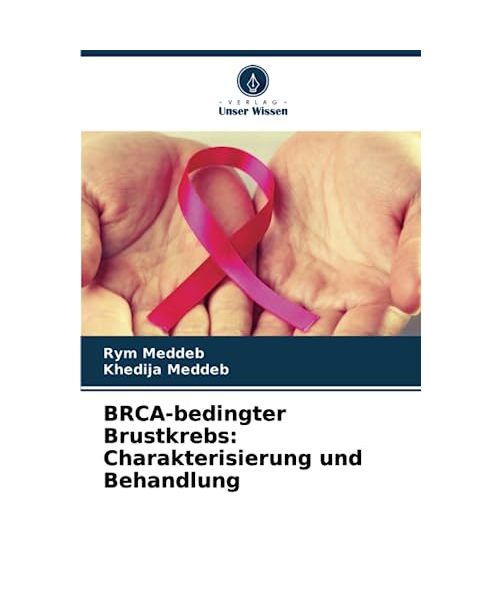 BRCA-bedingter Brustkrebs: Charakterisierung und Behandlung