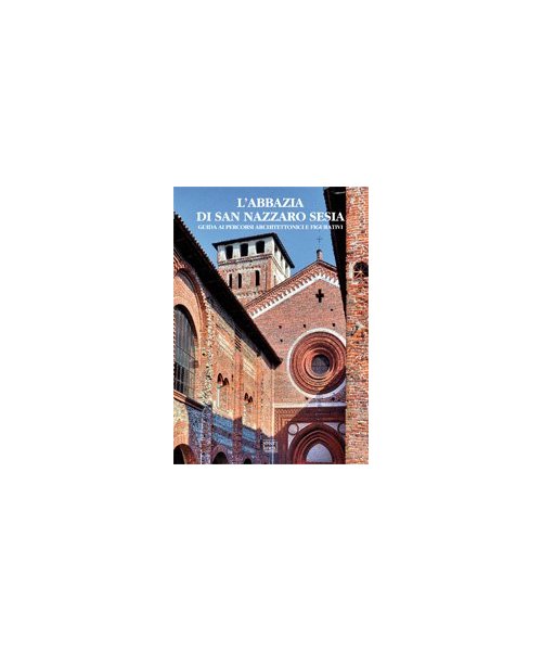 L'abbazia di San Nazzaro Sesia. Percorsi architettonici e figurativi (I segni)