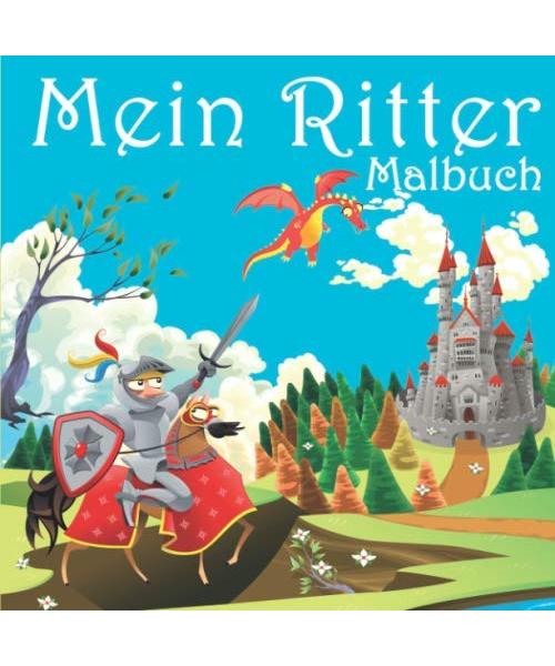 Mein Ritter Malbuch: 50 einzigartige Ritter- und Mittelalter Ausmalbilder für Kinder ab 4 Jahren für zu Hause oder den Kindergarten. Als Kopiervorlage ... (Wenn ich eine Zeitmaschine hätte, Band 4)