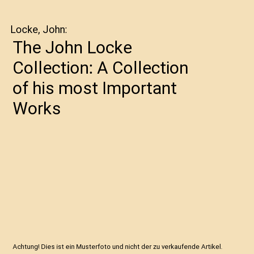 The John Locke Collection: A Collection of his most Important Works