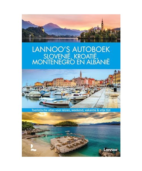 Lannoo's autoboek Slovenië, Kroatië, Montenegro en Albanië: toeristische atlas voor reizen, weekend, vakantie & vrije tijd