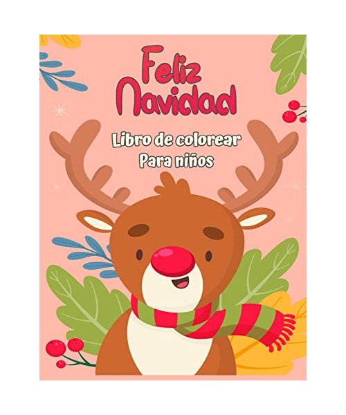 Feliz Navidad Libro para colorear para niños 4-8: Divertidas actividades para colorear con Santa Claus, Reno, Muñecos de nieve y muchos más