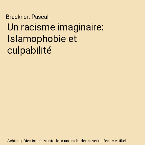 Un racisme imaginaire: Islamophobie et culpabilité