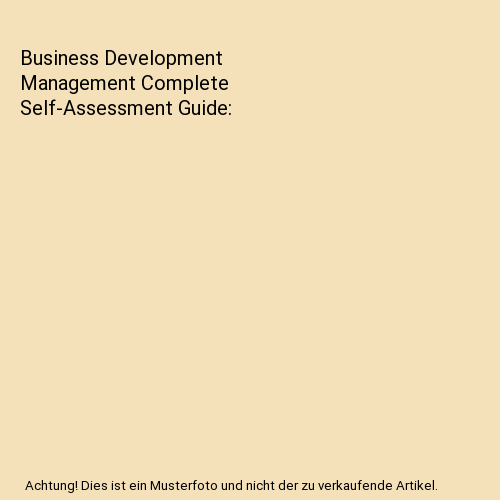 Business Development Management Complete Self-Assessment Guide
