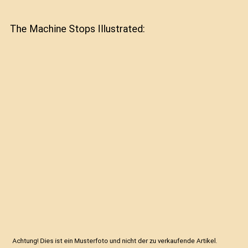 The Machine Stops Illustrated