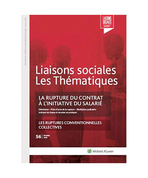 La rupture du contrat à l'initiative du salarié: Démission - Prise d'acte de la rupture - Résiliation judiciaire. Anticiper les risques et sécuriser ... Les ruptures conventionnelles collectives