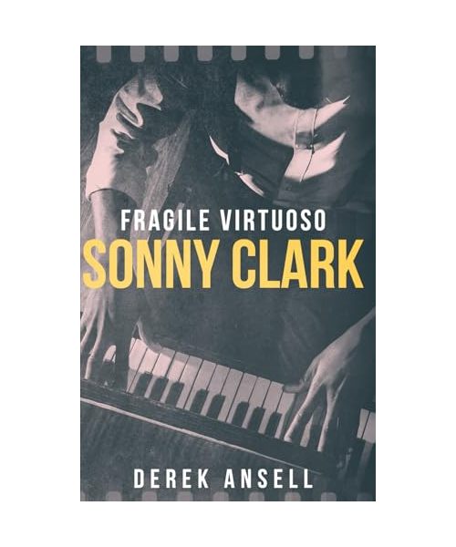 Sonny Clark - Fragile Virtuoso