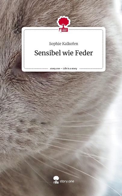 Sensibel wie Feder. Life is a Story - story.one