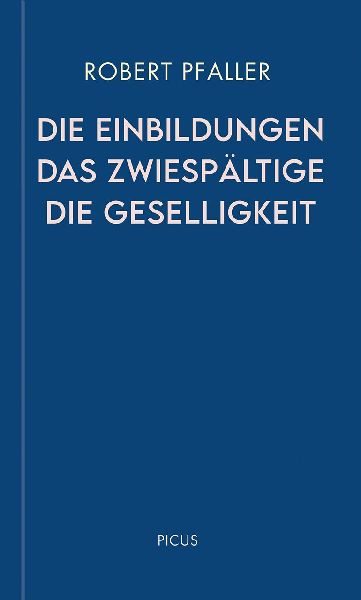 Die Einbildungen. Das Zwiespältige. Die Geselligkeit