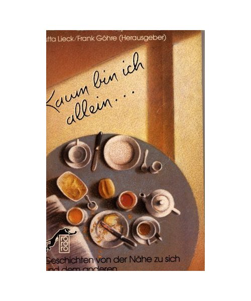 Kaum bin ich allein . . .: Geschichten von der Nähe zu sich und dem anderen