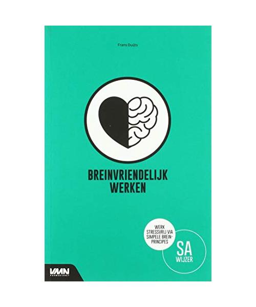 Breinvriendelijk werken: werk stressvrij via simpele breinprincipes (Secretaresse assistent wijzer)