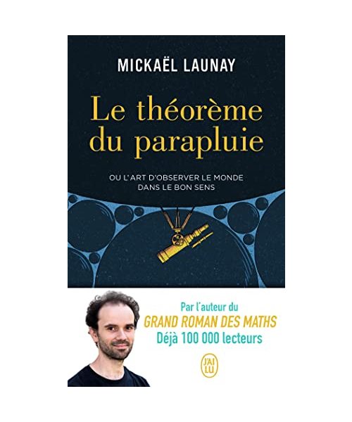 Le Theoreme Du Parapluie: Ou L'Art D'Observer Le Monde Dans Le Bon Sens