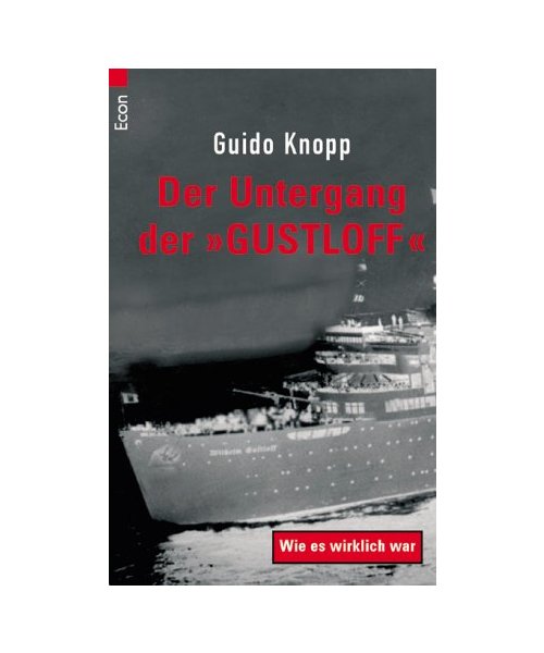 Der Untergang der Gustloff.: Wie es wirklich war.