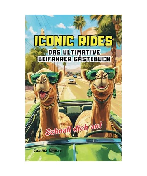 Iconic Rides – Das ultimative Beifahrer Gästebuch: Perfektes Geschenk zum Führerschein, neuen Auto und Geburtstag! Lustiges Buch zum Ausfüllen, ... Freundinnen, Autofans und Roadtrip-Liebhaber!