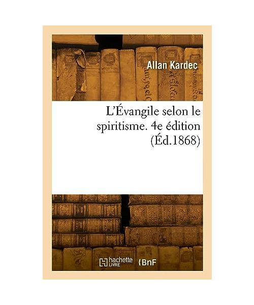 L'Évangile selon le spiritisme. 4e édition (Éd.1868)