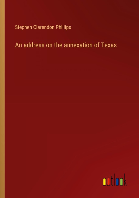 An address on the annexation of Texas