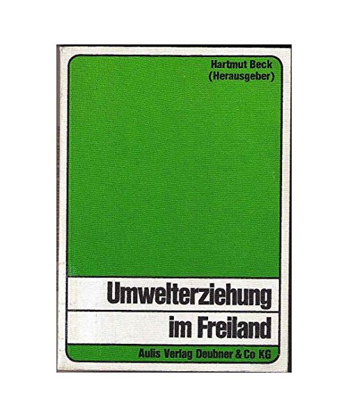 Umwelterziehung im Freiland. Modelle und Ansätze