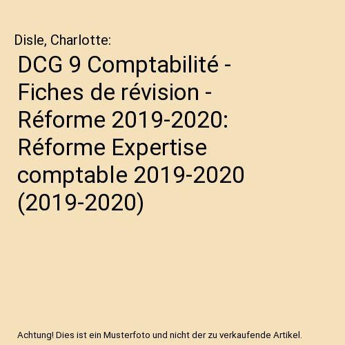 DCG 9 Comptabilité - Fiches de révision - Réforme 2019-2020: Réforme Expertise comptable 2019-2020 (2019-2020)