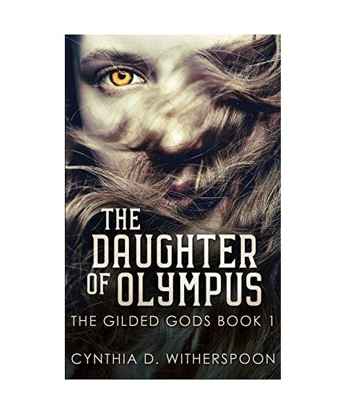 The Daughter Of Olympus (The Gilded Gods Book 1)
