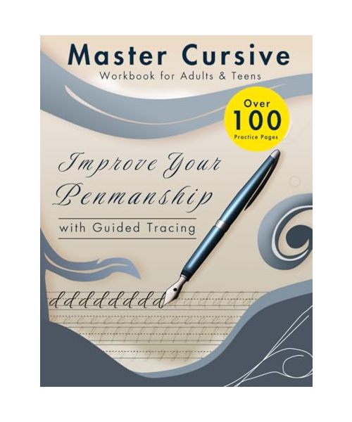 Master Cursive Workbook for Adults & Teens: Over 100 Practice: Improve Your Penmanship with Guided Tracing (The Mastery Series: Learning Made Simple, Band 5)