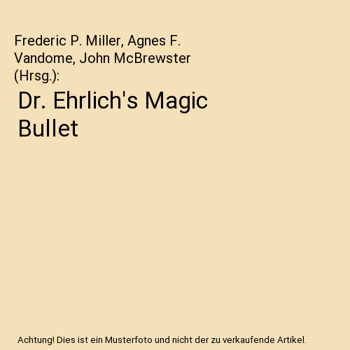 Dr. Ehrlich's Magic Bullet