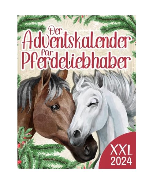 Der Adventskalender für Pferdeliebhaber: Jeden Tag neue Rätsel und spannendes Pferdewissen, tolle Ausmalbilder, lustige Sprüche & Witze und vieles mehr - Alles rund um das Pferd