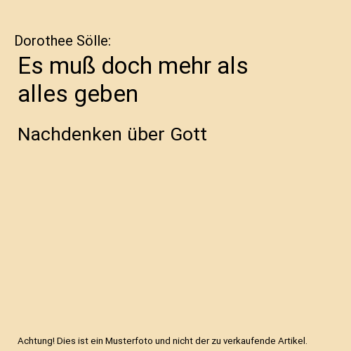 Es muß doch mehr als alles geben