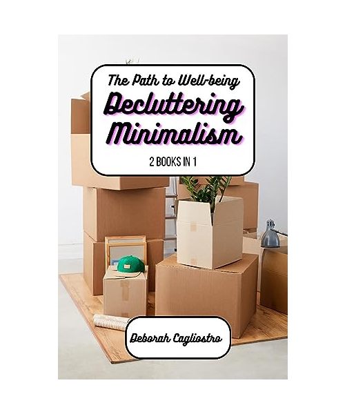 The Path to Well-Being: Decluttering and Minimalism: 2 Books in 1