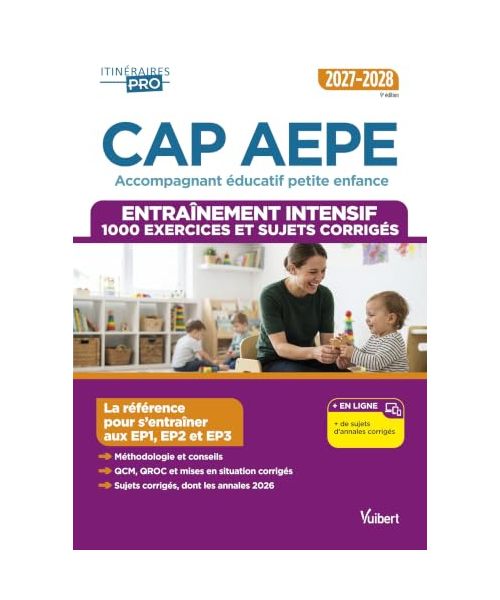 CAP AEPE - Accompagnant éducatif petite enfance - Épreuves professionnelles 2027-2028 - Entraînement intensif: 1000 exercices et sujets corrigés