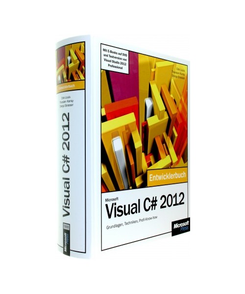 Microsoft Visual C# 2012 - Das Entwicklerbuch. Mit einem ausführlichen Teil zur Erstellung von Windows Store Apps
