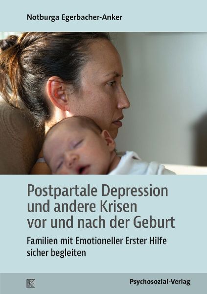 Postpartale Depression und andere Krisen vor und nach der Geburt