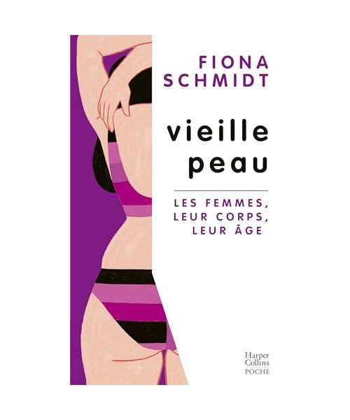 Vieille peau: Les femmes, leur corps, leur âge