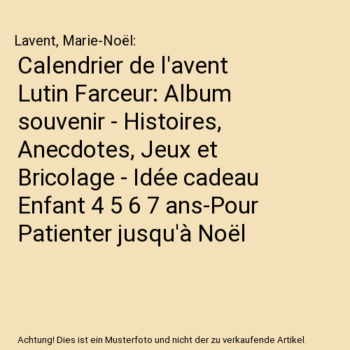 Calendrier de l'avent Lutin Farceur: Album souvenir - Histoires, Anecdotes, Jeux et Bricolage - Idée cadeau Enfant 4 5 6 7 ans-Pour Patienter jusqu'à Noël