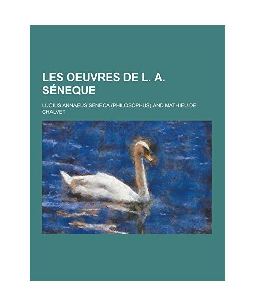 Les Oeuvres de L. A. Seneque