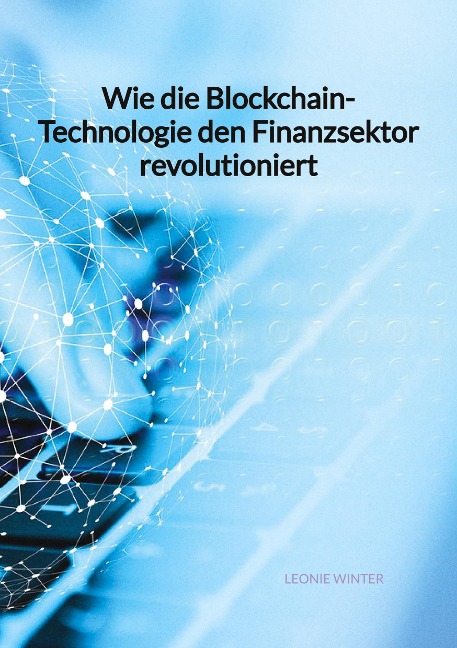 Wie die Blockchain-Technologie den Finanzsektor revolutioniert