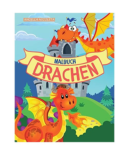 Drachen Malbuch: für Kinder von 4-8 Jahren Niedliches Drachen-Malbuch für Kinder