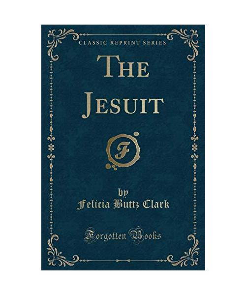The Jesuit (Classic Reprint)