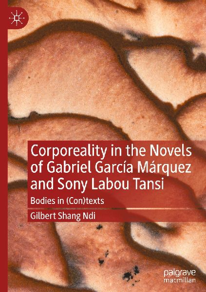 Corporeality in the Novels of Gabriel García Márquez and Sony Labou Tansi