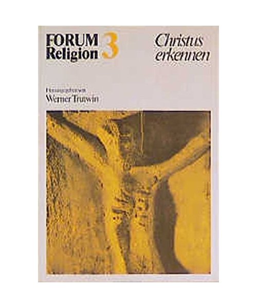 Forum Religion, Bd.3, Christus erkennen