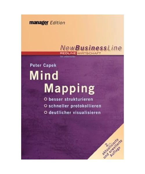 Mind Mapping.: Besser strukturieren. Schneller protokollieren. Deutlicher visualisieren.