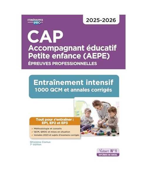 CAP Accompagnant éducatif Petite enfance - Épreuves professionnelles - EP1, EP2 et EP3: Entraînement intensif : 1000 QCM et annales - Session 2025
