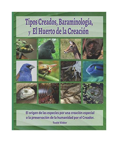 Tipos Creados, Baraminología, y El Huerto de la Creación: El origen de las especies por una creación especial o la preservación de la humanidad por el