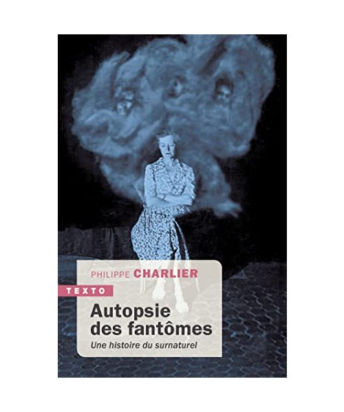 Autopsie des fantômes: Une histoire du surnaturel