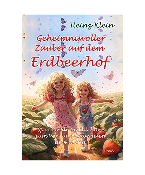 Geheimnisvoller Zauber auf dem Erdbeerhof - Spannende Geschichten zum Vor- und Selberlesen ab 4 bis 12 Jahren